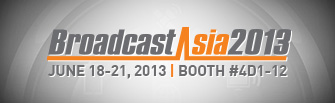 Broadcast Asia 2013 | June 18-21, 2013 Booth #4D1-12